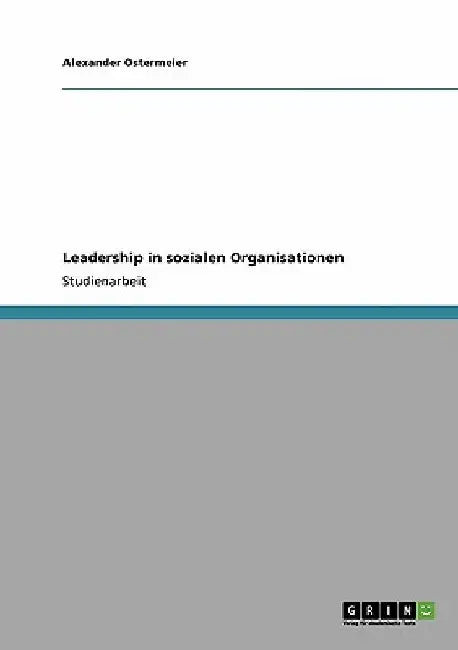 Leadership in sozialen Organisationen by Ostermeier, Alexander