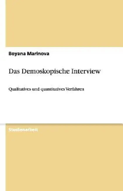 Das Demoskopische Interview: Qualitatives und quantitatives Verfahren by Marinova, Boyana