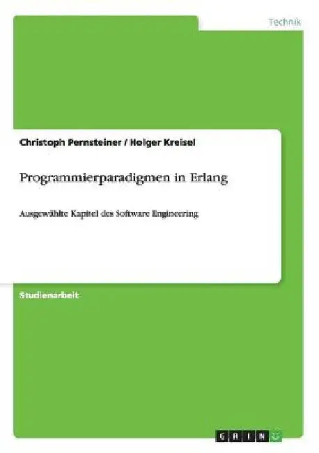 Programmierparadigmen in Erlang: Ausgewählte Kapitel des Software Engineering by Pernsteiner, Christoph