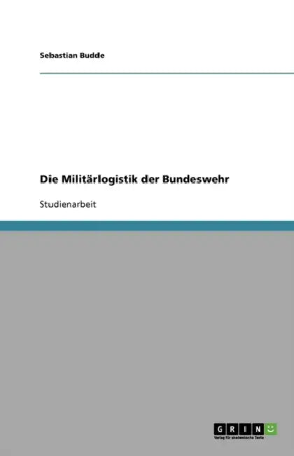 Die Militärlogistik der Bundeswehr by Sebastian Budde