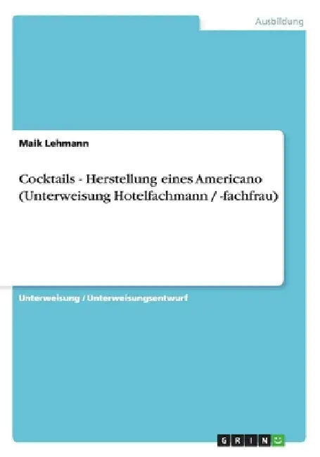 Cocktails - Herstellung eines Americano (Unterweisung Hotelfachmann / -fachfrau) by Lehmann, Maik