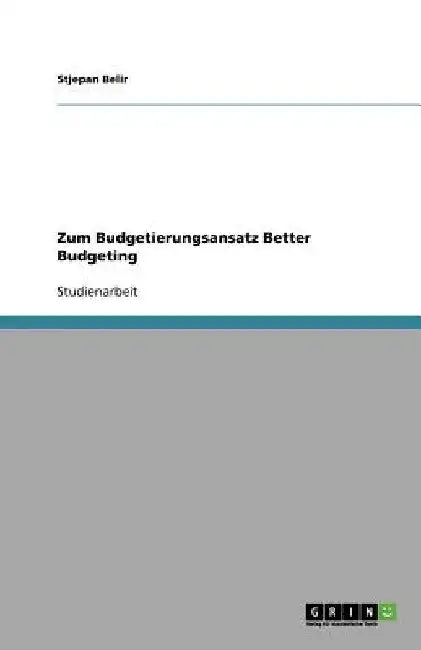 Zum Budgetierungsansatz Better Budgeting by Belir, Stjepan