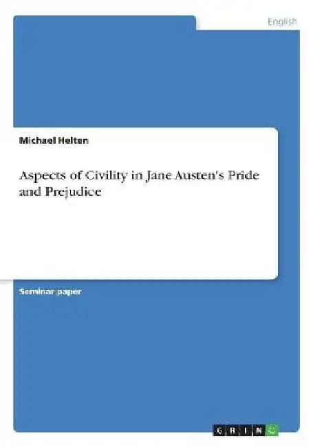 Aspects of Civility in Jane Austen's Pride and Prejudice by Michael Helten