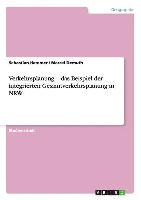 Verkehrsplanung - das Beispiel der integrierten Gesamtverkehrsplanung in NRW by Hammer, Sebastian