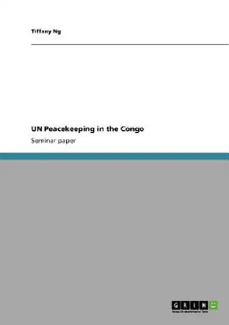 UN Peacekeeping in the Congo by Tiffany Ng