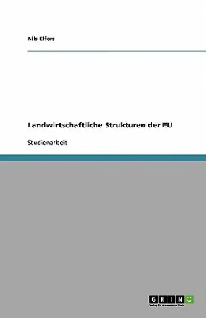 Landwirtschaftliche Strukturen der EU by Elfers, Nils