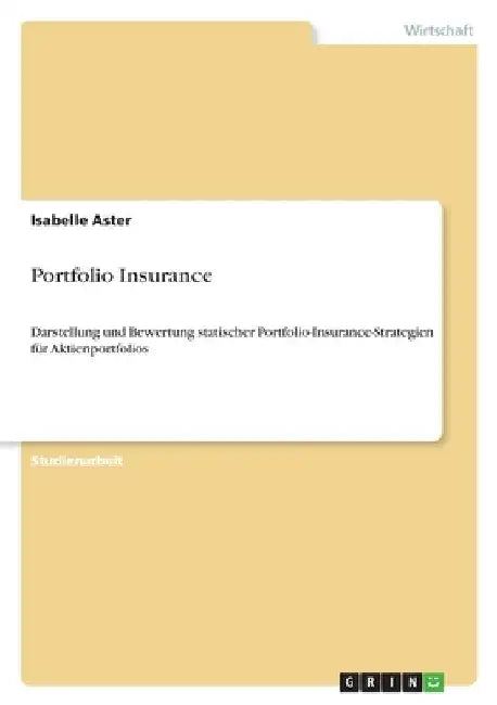 Portfolio Insurance: Darstellung und Bewertung statischer Portfolio-Insurance-Strategien für Aktienportfolios by Aster, Isabelle