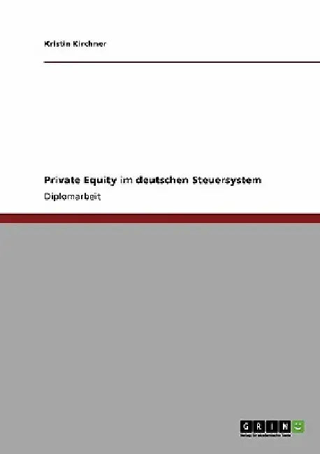 Private Equity im deutschen Steuersystem by Kirchner, Kristin