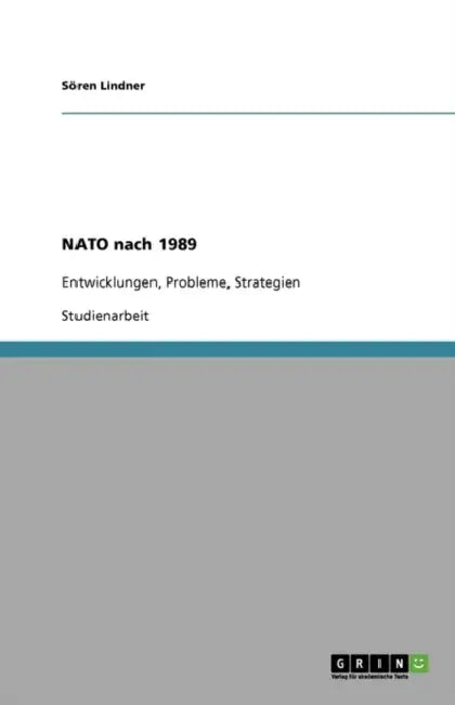 NATO nach 1989: Entwicklungen, Probleme, Strategien by Sören Lindner