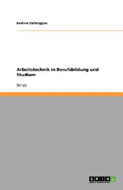 Arbeitstechnik in Berufsbildung und Studium by Zurbriggen, Eveline
