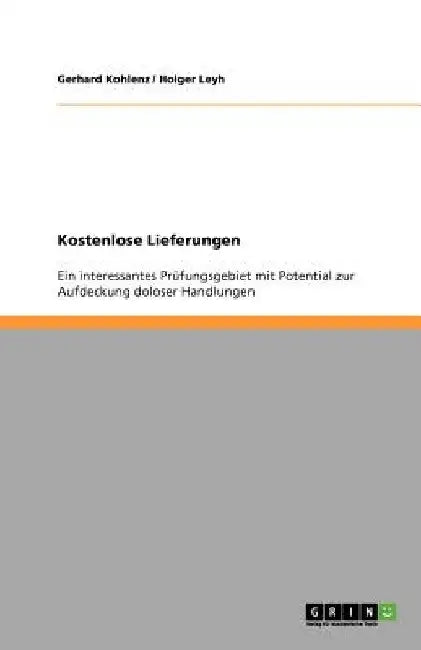 Kostenlose Lieferungen: Ein interessantes Prüfungsgebiet mit Potential zur Aufdeckung doloser Handlungen by Kohlenz, Gerhard