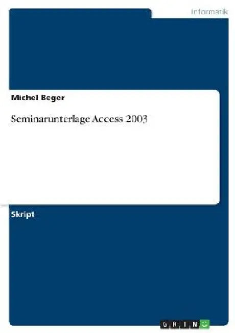 Seminarunterlage Access 2003 by Beger, Michel