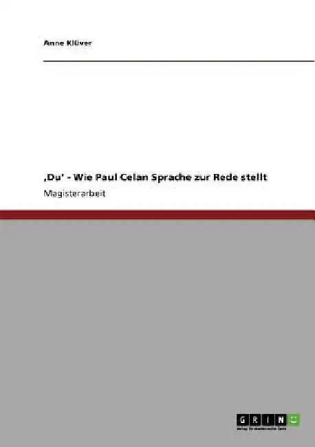 'Du' - Wie Paul Celan Sprache zur Rede stellt by Klüver, Anne