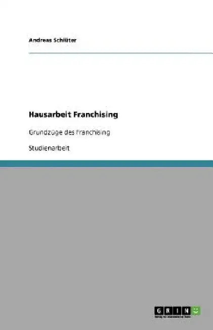 Hausarbeit Franchising: Grundzüge des Franchising by Schlüter, Andreas