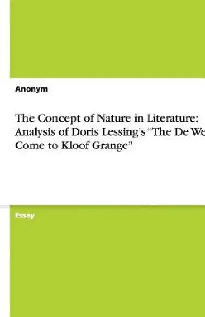 The Concept of Nature in Literature: Analysis of Doris Lessing's "The De Wets Come to Kloof Grange" by Anonymous