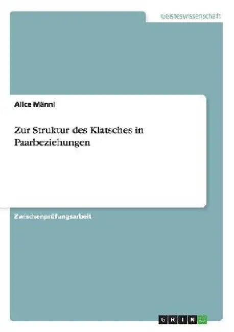 Zur Struktur des Klatsches in Paarbeziehungen by Männl, Alice
