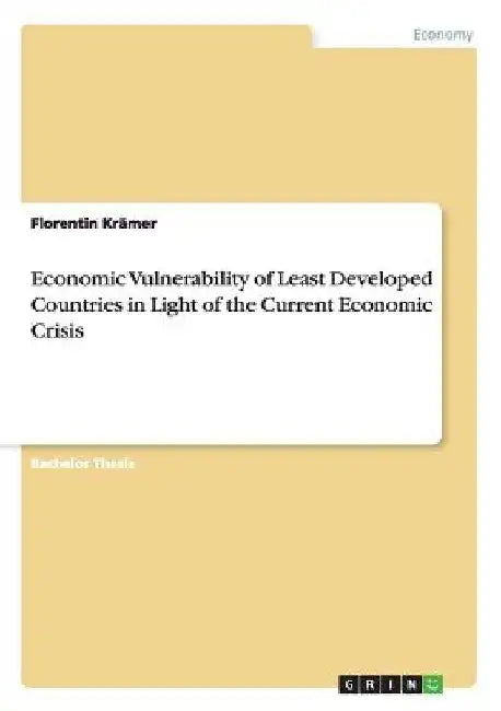 Economic Vulnerability of Least Developed Countries in Light of the Current Economic Crisis by Florentin Krämer