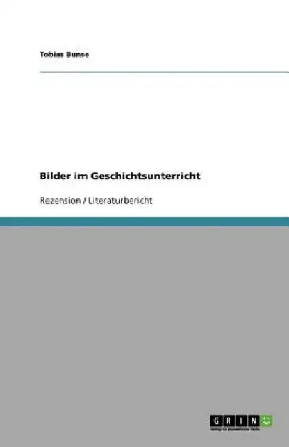 Bilder im Geschichtsunterricht by Bunse, Tobias