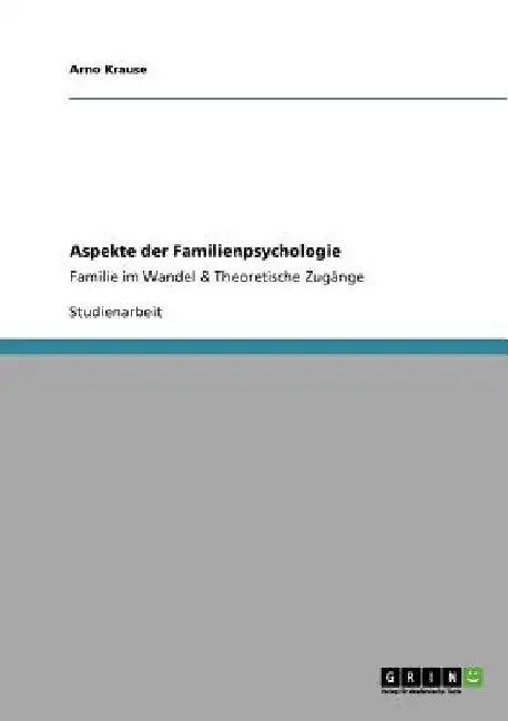 Aspekte der Familienpsychologie: Familie im Wandel & Theoretische Zugänge by Krause, Arno