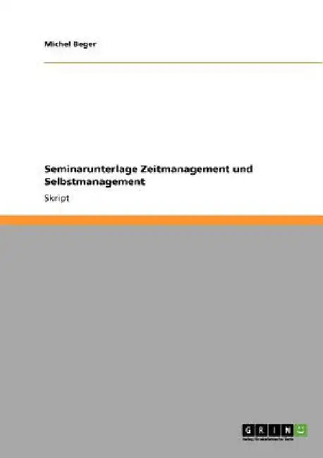 Seminarunterlage Zeitmanagement und Selbstmanagement by Beger, Michel