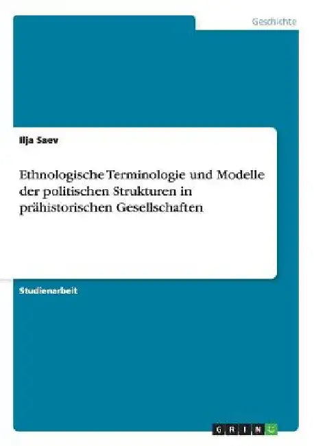 Ethnologische Terminologie und Modelle der politischen Strukturen in prähistorischen Gesellschaften by Saev, Ilja