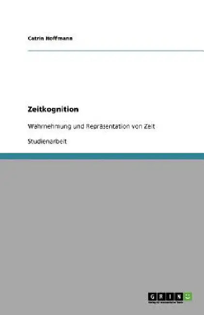 Zeitkognition: Wahrnehmung und Repräsentation von Zeit by Hoffmann, Catrin