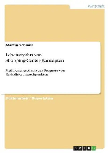 Lebenszyklus von Shopping-Center-Konzepten: Methodischer Ansatz zur Prognose von Revitalisierungszeitpunkten by Schnell, Martin