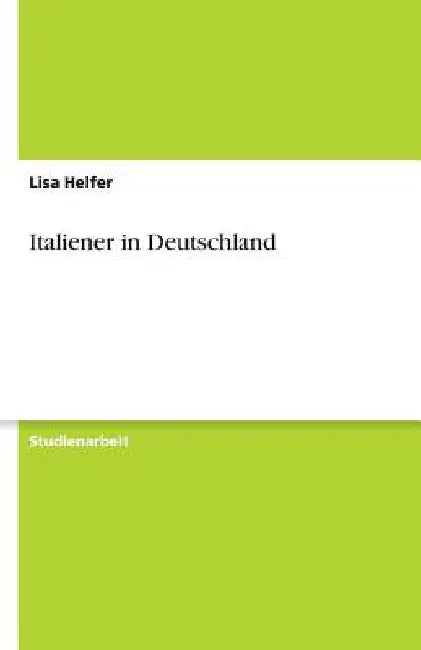 Italiener in Deutschland by Helfer, Lisa