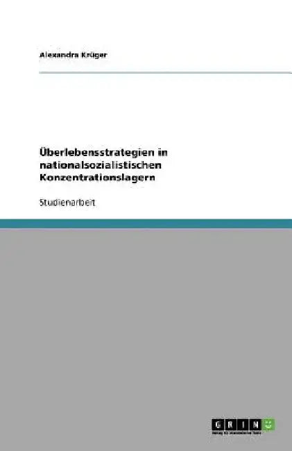 Überlebensstrategien in nationalsozialistischen Konzentrationslagern by Krüger, Alexandra