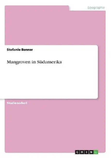 Mangroven in Südamerika by Benner, Stefanie