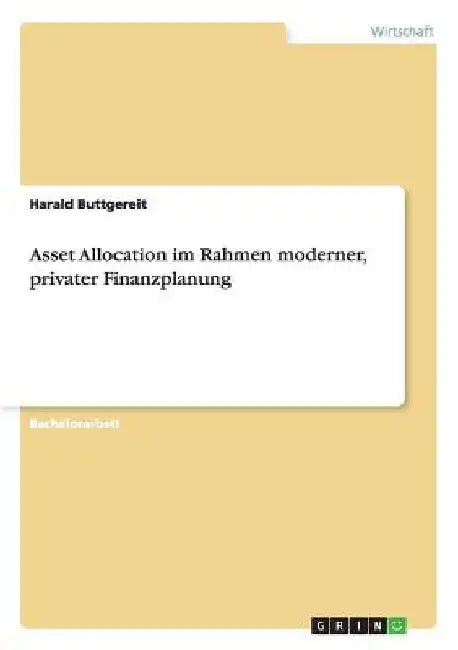 Asset Allocation im Rahmen moderner, privater Finanzplanung by Buttgereit, Harald