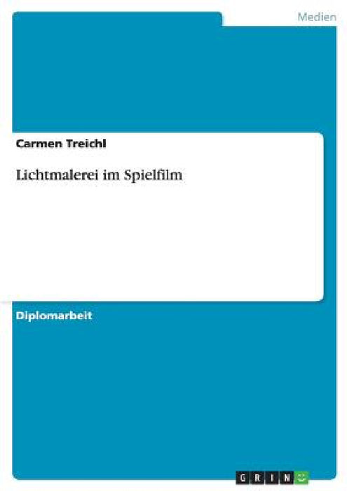 Lichtmalerei im Spielfilm by Carmen Treichl