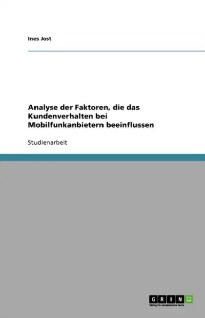 Beeinflussende Faktoren des Kundenverhaltens bei Mobilfunkanbietern by Ines Jost