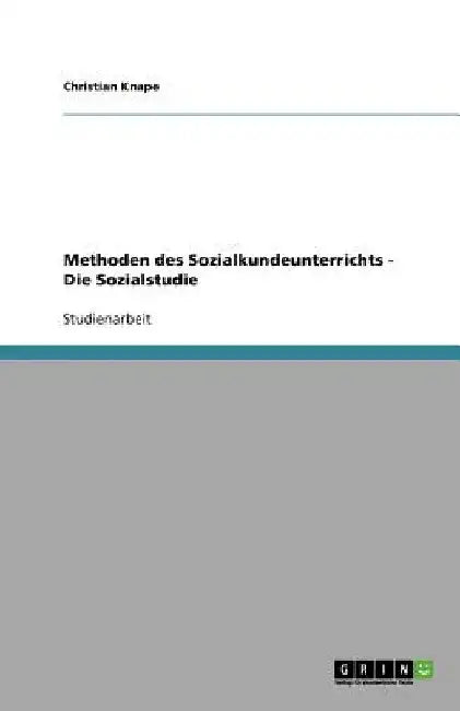 Methoden des Sozialkundeunterrichts. Die Sozialstudie by Knape, Christian