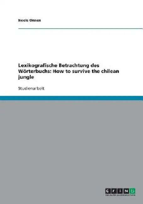 Lexikografische Betrachtung des Wörterbuchs: How to survive the chilean jungle by Onnen, Neele