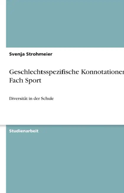 Geschlechtsspezifische Konnotationen im Fach Sport: Diversität in der Schule by Svenja Strohmeier