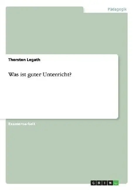 Was ist guter Unterricht? by Legath, Thorsten
