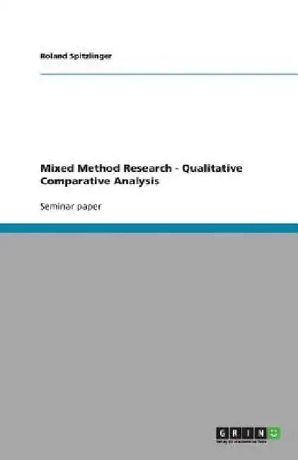 Mixed Method Research - Qualitative Comparative Analysis by Roland Spitzlinger
