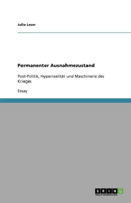 Permanenter Ausnahmezustand: Post-Politik, Hyperrealität und Maschinerie des Krieges by Julia Leser
