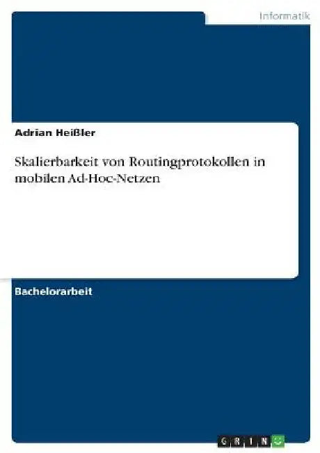 Skalierbarkeit von Routingprotokollen in mobilen Ad-Hoc-Netzen by Heißler, Adrian