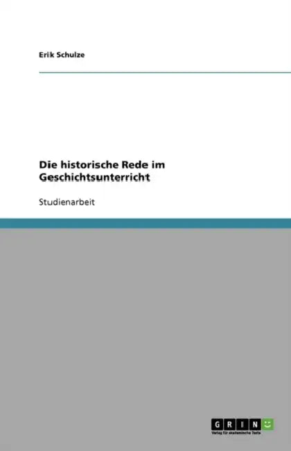 Die historische Rede im Geschichtsunterricht by Erik Schulze
