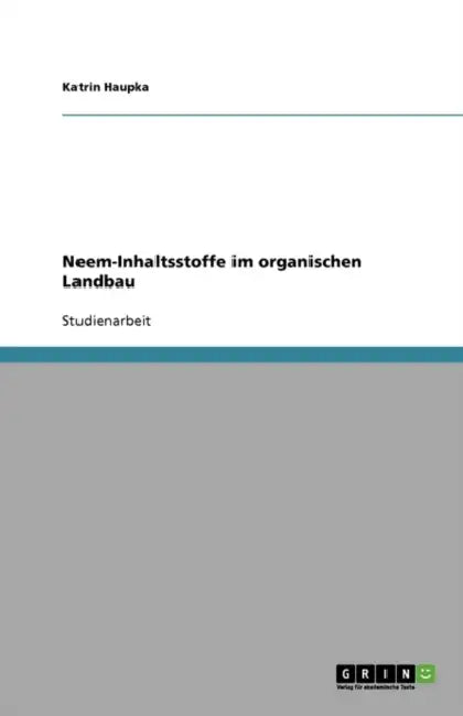 Neem-Inhaltsstoffe im organischen Landbau by Katrin Haupka