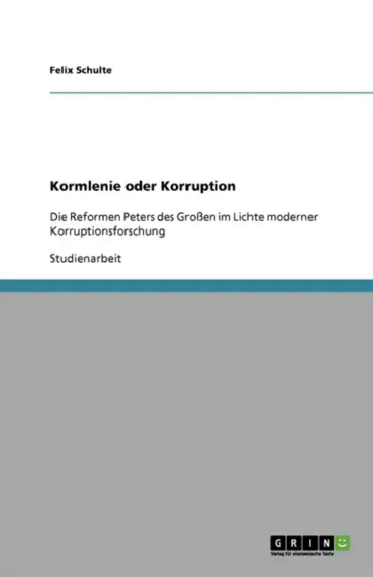 Kormlenie oder Korruption: Die Reformen Peters des Großen im Lichte moderner Korruptionsforschung by Felix Schulte