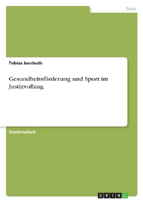 Gesundheitsförderung und Sport im Justizvollzug by Isenhuth, Tobias