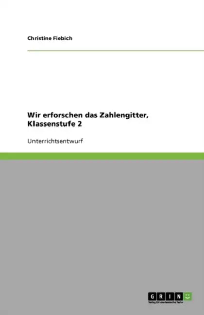 Wir erforschen das Zahlengitter, Klassenstufe 2 by Christine Fiebich