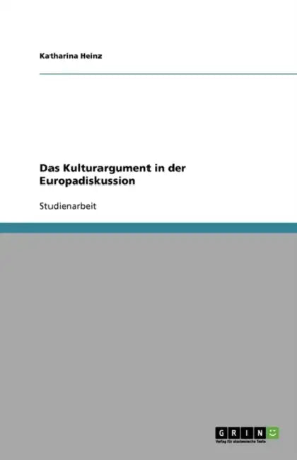 Das Kulturargument in der Europadiskussion by Katharina Heinz