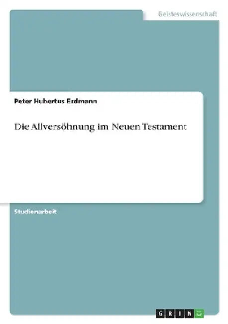 Die Allversöhnung im Neuen Testament by Erdmann, Peter Hubertus