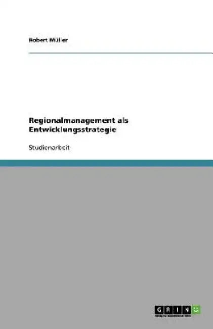 Regionalmanagement als Entwicklungsstrategie by Müller, Robert