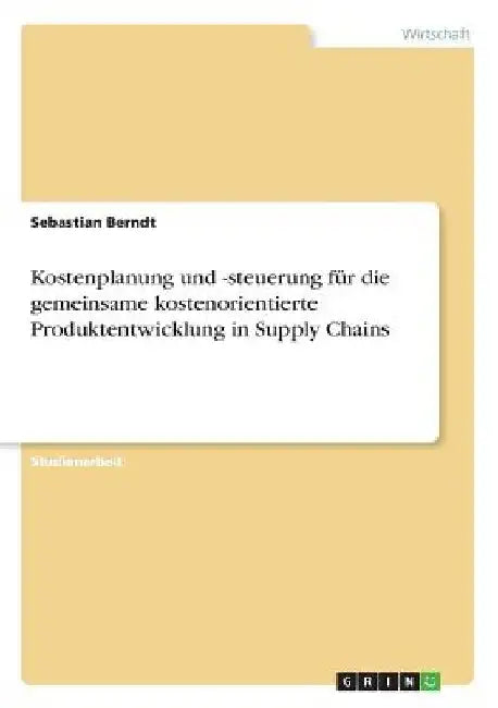 Kostenplanung und -steuerung für die gemeinsame kostenorientierte Produktentwicklung in Supply Chains by Berndt, Sebastian