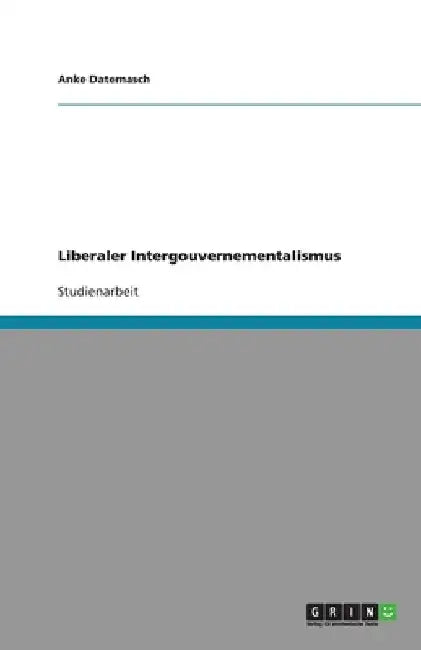 Liberaler Intergouvernementalismus by Datemasch, Anke